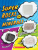 Super Rocks and Minerals