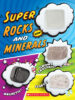 Super Rocks and Minerals