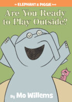 Elephant & Piggie: Are You Ready to Play Outside?