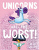 Unicorns Are the Worst!