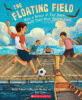 The Floating Field: How a Group of Thai Boys Built Their Own Soccer Field