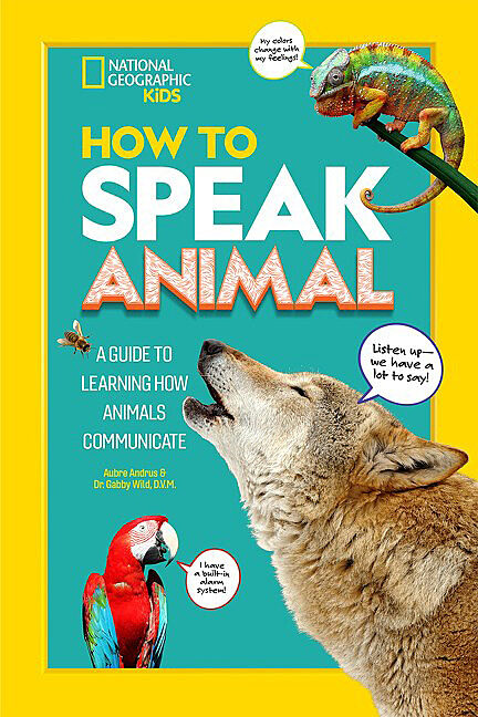 National Geographic Kids™: How to Speak Animal by Aubre Andrus and