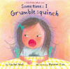 Sometimes I Grumblesquinch: A Big Feelings Book