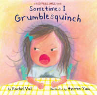 Sometimes I Grumblesquinch: A Big Feelings Book