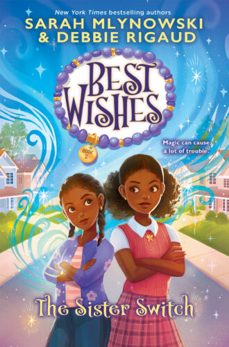 Best Wishes: The Sister Switch by Sarah Mlynowski ; Debbie Rigaud 