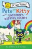 Pete the Kitty and the Unicorn’s Missing Colors (Pre-reader)