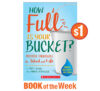 Book of the Week: How Full Is Your Bucket? Positive Strategies for School and Life: Young Reader’s Edition