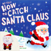 My First How to Catch Santa Claus Plus Plush