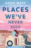 Places We’ve Never Been