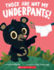 Those Are Not My Underpants!