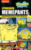 SpongeBob SquarePants™: SpongeBob MemePants: Memes from Bikini Bottom to Laugh Your Pants Off