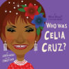 Who Was Celia Cruz? A Who Was? Picture Book