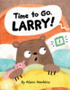 Time to Go, Larry!