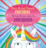 There’s No Such Thing As...Unicorns / No hay tal cosa como los...unicornios