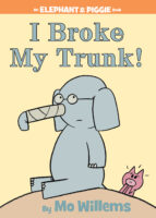 Elephant & Piggie: I Broke My Trunk!
