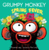 Grumpy Monkey Spring Fever