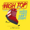 High Top: The Sneaker That Just Can’t Stop!