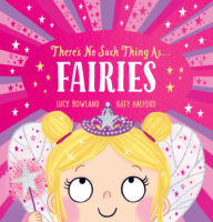 There&rsquo;s No Such Thing as...Fairies