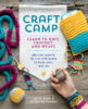 Craft Camp: Learn to Knit, Crochet, and Weave