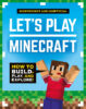 Let’s Play Minecraft: How to Build, Play, and Explore!