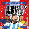 Soccer Stories: Heroes of the World Cup