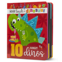 Never Touch a Dinosaur: 10 Hungry Dinos