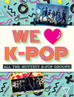 We Love K-Pop: All the Hottest K-Pop Groups!