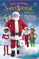 The Elf on the Shelf&reg; Santaverse&reg; Magazine: The Ultimate Guide to the North Pole