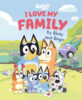 Bluey: I Love My Family by Bluey and Bingo