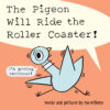 The Pigeon Will Ride the Roller Coaster!
