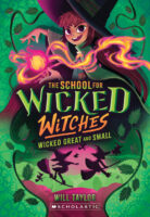 The School for Wicked Witches: Wicked Great and Small