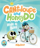 Cantaloupe and HoneyDo Ride a Bike: A Can Do Book