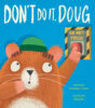 Don&rsquo;t Do It, Doug!
