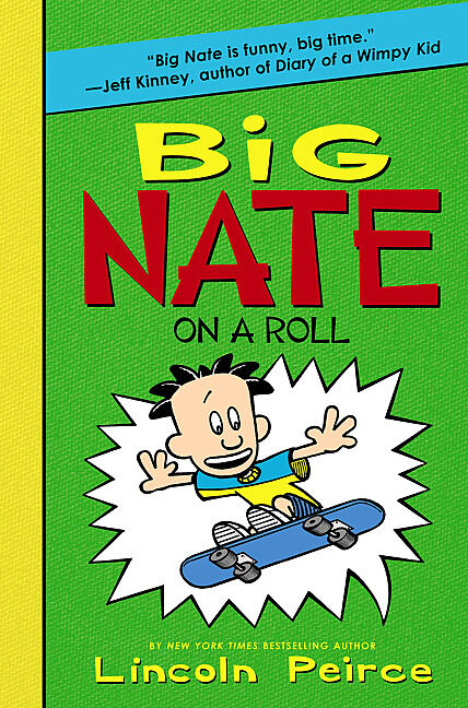 Big Nate On A Roll Big Nate Novels 3 By Lincoln Peirce