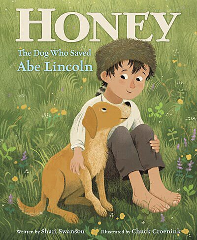 Honey The Dog Who Saved Abe Lincoln By Shari Swanson Hardcover Book The Parent Store