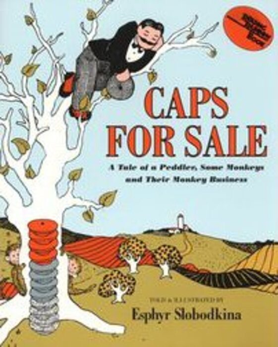 Caps for Sale: A Tale of a Peddler, Some Monkeys and Their Monkey
