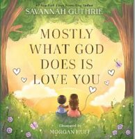 Mostly What God Does is Love You