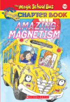 The Magic School Bus Science Chapter Book #12: Amazing Magnetism
