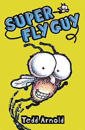 Fly Guy #2: Super Fly Guy! by Tedd Arnold | The Scholastic Parent