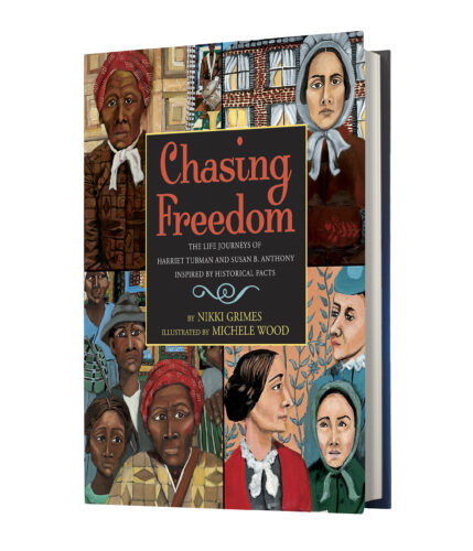 Chasing Freedom: The Life Journeys of Harriet Tubman and Susan B. Anthony, Inspired by Historical Facts
