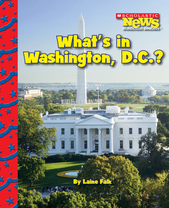 Scholastic News: What's in Washington, D.C.?