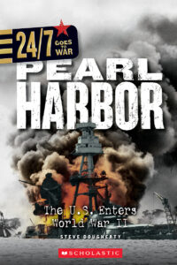 24/7: Goes to War: Pearl Harbor: The U.S. Enters World War II by