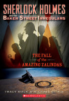 Sherlock Homes and the Baker Street Irregulars: The Fall of The Amazing Zalindas