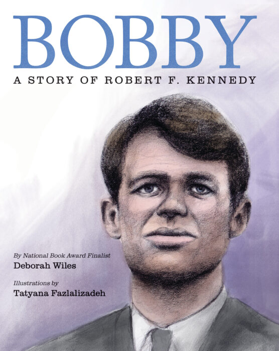 Bobby: A Story of Robert F. Kennedy by Deborah Wiles | The