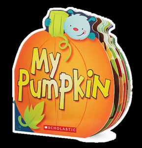My Pumpkin by Lily Karr | The Scholastic Parent Store