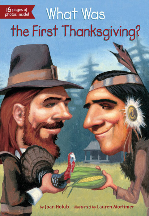 What Was The First Thanksgiving? By Joan Holub