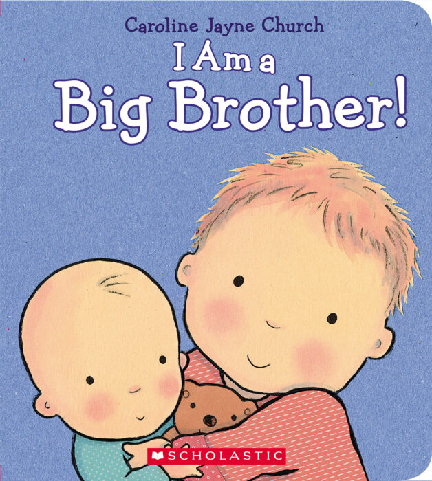 I Am a Big Brother by Caroline Jayne Church | The Scholastic