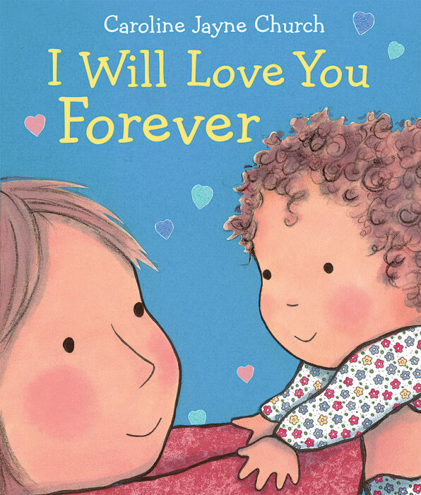 I Will Love You Forever by Caroline Jayne Church | The Scholastic