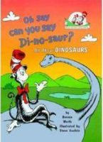 Oh Say Can You Say Di-no-saur? All About Dinosaurs