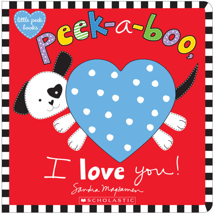Peek-a-Boo, I Love You! by Sandra Magsamen | The Scholastic Parent